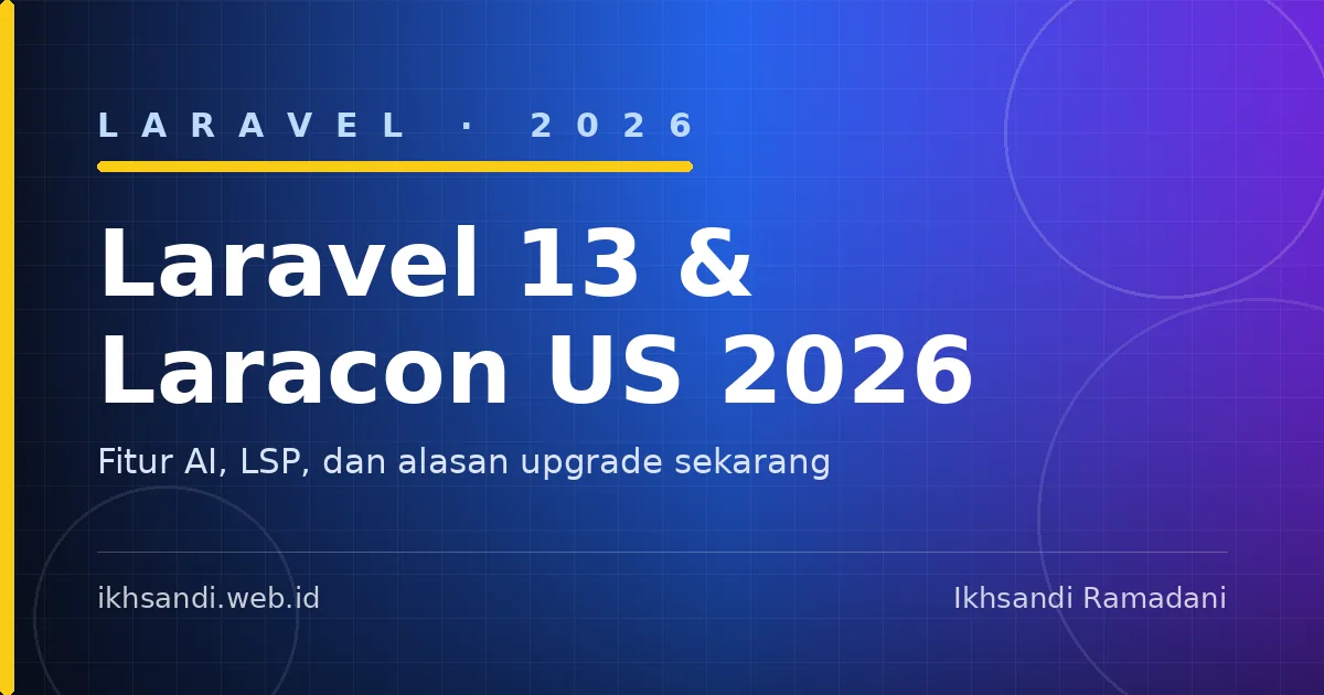 Gambar sampul Laravel 13 & Laracon US 2026: Fitur AI, LSP, dan Alasan Kamu Perlu Upgrade Sekarang